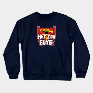 Hey You Guys! Crewneck Sweatshirt